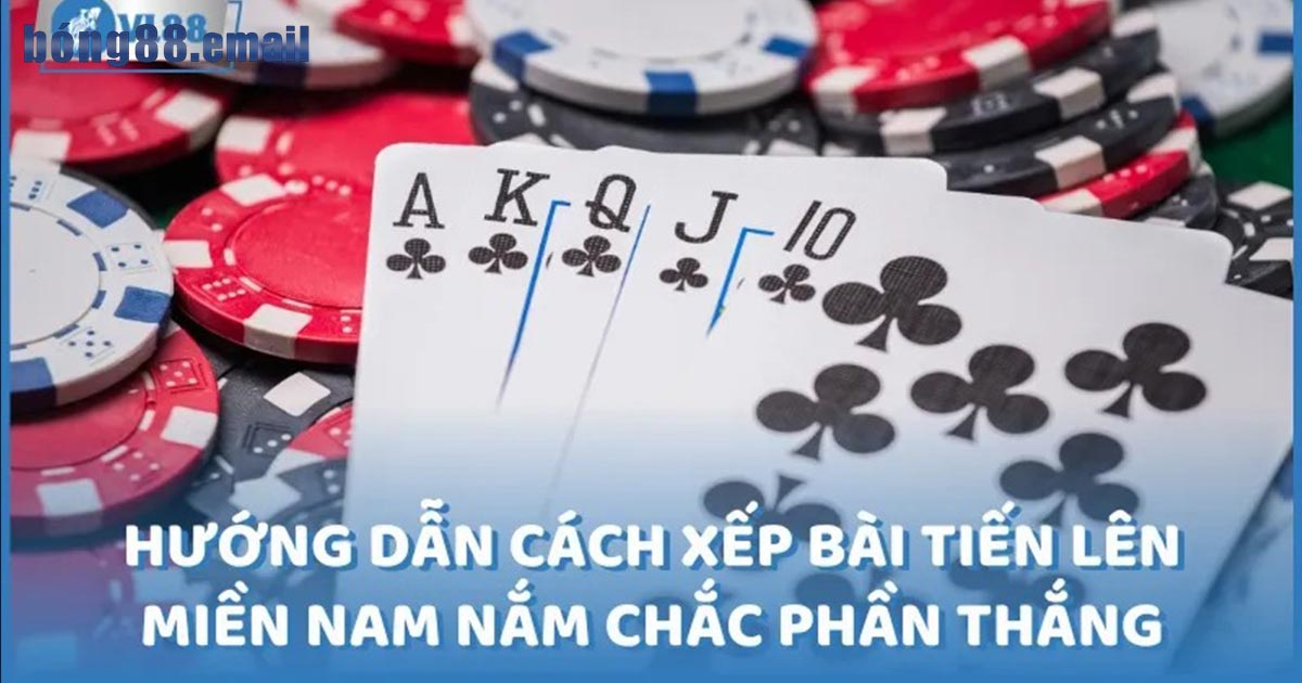 Hướng dẫn chi tiết về cách xếp bài tiến lên đúng