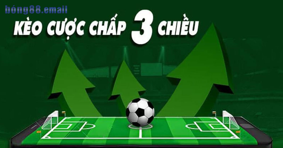 Hướng dẫn chi tiết về cách chơi kèo cược chấp 3 chiều