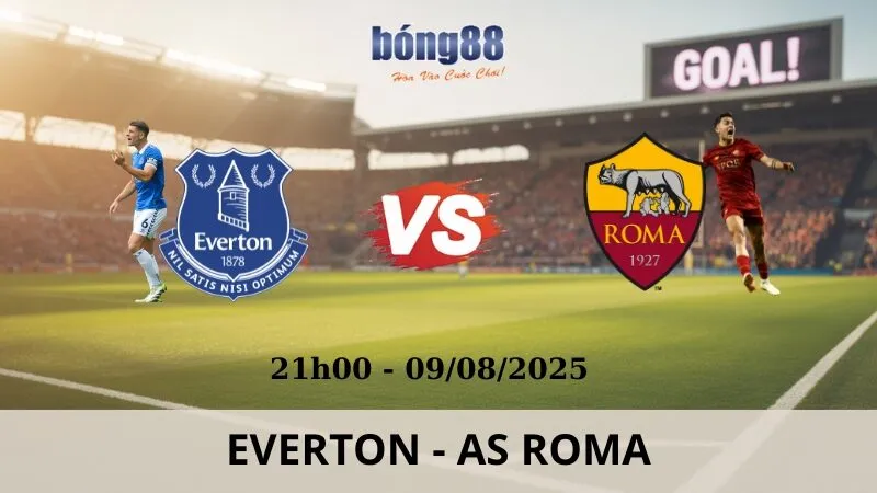 Soi Kèo Bóng Đá - Everton vs AS Roma 09/08/2025